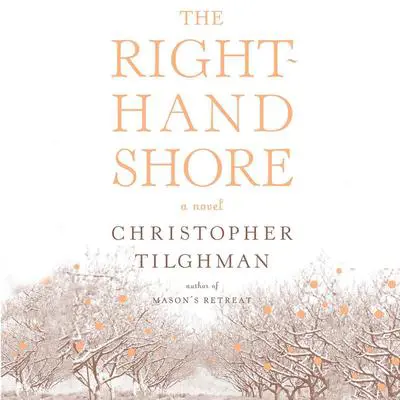 The Right-Hand Shore: A Novel Audibook, by Christopher Tilghman
