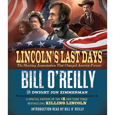Lincoln's Last Days: The Shocking Assassination that Changed America Forever Audibook, by Bill O'Reilly