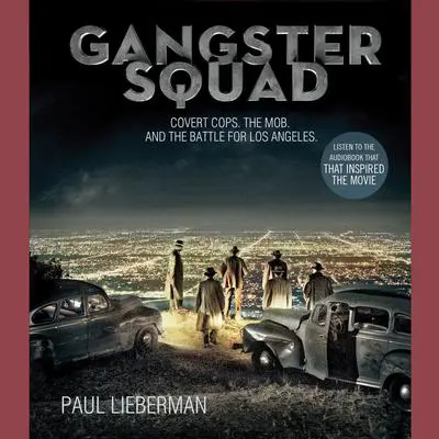 Gangster Squad: Covert Cops, the Mob, and the Battle for Los Angeles Audibook, by Paul Lieberman