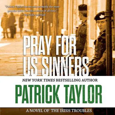 Pray for Us Sinners: A Novel of the Irish Troubles Audibook, by Patrick Taylor