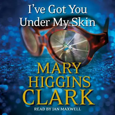 I've Got You Under My Skin Audibook, by Mary Higgins Clark