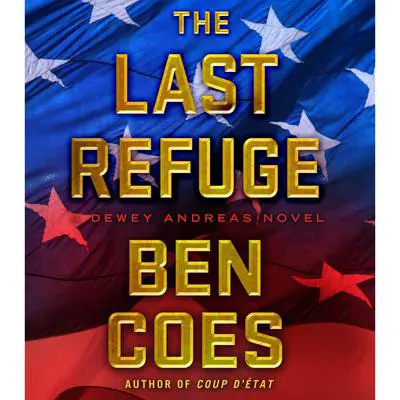 The Last Refuge: A Dewey Andreas Novel Audibook, by Ben Coes