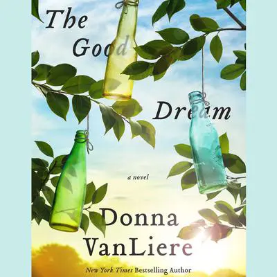 The Good Dream: A Novel Audibook, by Donna VanLiere
