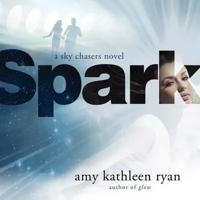 Spark: Book Two of the Sky Chasers Audibook, by Amy Kathleen Ryan