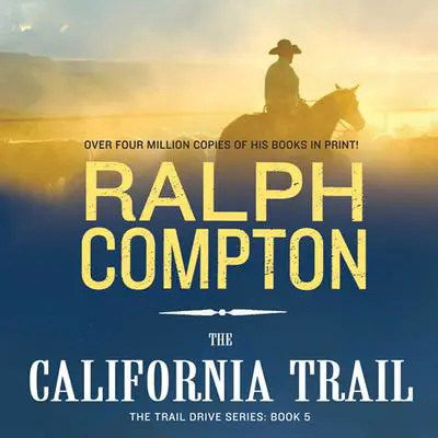 The California Trail: The Trail Drive, Book 5 Audibook, by Ralph Compton