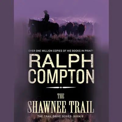 The Shawnee Trail: The Trail Drive, Book 6 Audibook, by Ralph Compton