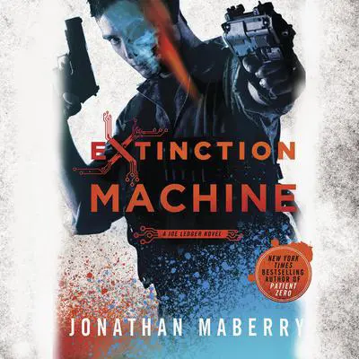 Extinction Machine: A Joe Ledger Novel Audibook, by Jonathan Maberry