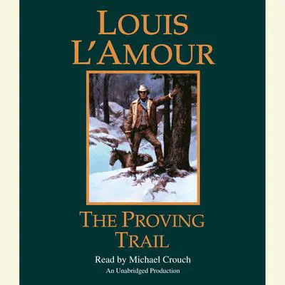 The Proving Trail: A Novel Audibook, by Louis L’Amour