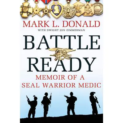 Battle Ready: Memoir of a SEAL Warrior Medic Audibook, by Mark L. Donald