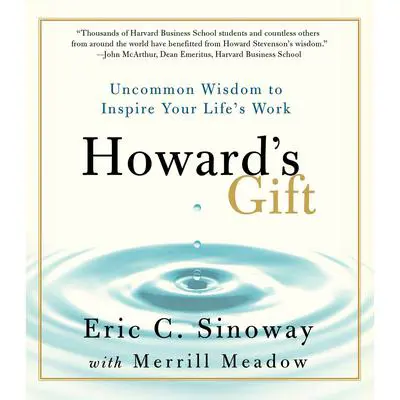 Howard's Gift: Uncommon Wisdom to Inspire Your Life's Work Audibook, by Eric Sinoway