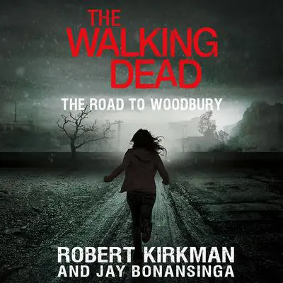 The Walking Dead: The Road to Woodbury Audibook, by Robert Kirkman
