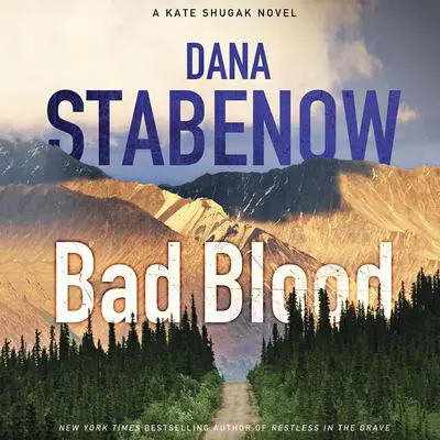 Bad Blood: A Kate Shugak Novel Audibook, by Dana Stabenow