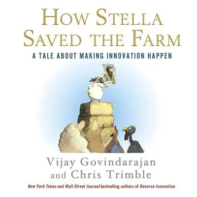 How Stella Saved the Farm: A Tale About Making Innovation Happen Audibook, by Vijay Govindarajan