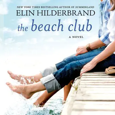 The Beach Club: A Novel Audibook, by Elin Hilderbrand