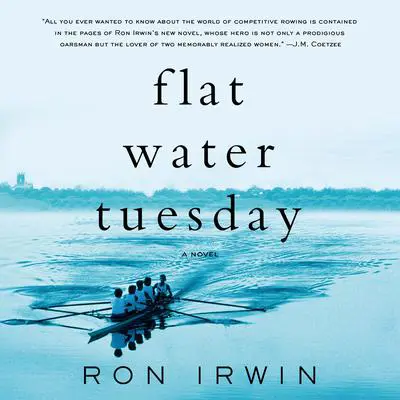 Flat Water Tuesday: A Novel Audibook, by Ron Irwin