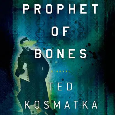 Prophet of Bones: A Novel Audibook, by Ted Kosmatka