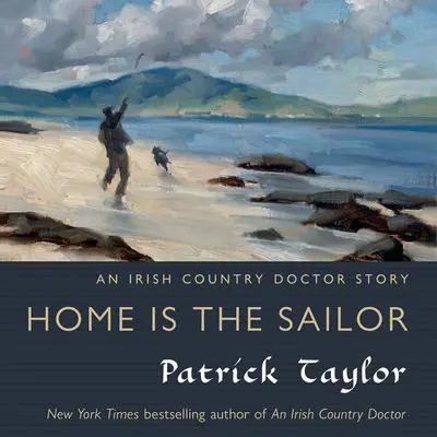 Home Is the Sailor: An Irish Country Doctor Story Audibook, by Patrick Taylor