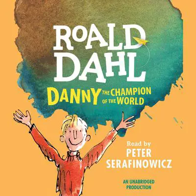 Danny the Champion of the World Audibook, by Roald Dahl
