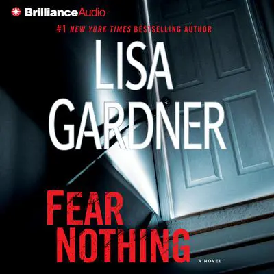 Fear Nothing: A Novel Audibook, by Lisa Gardner