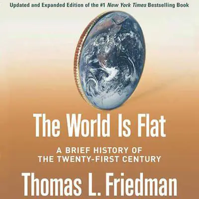 The World Is Flat [Updated and Expanded]: A Brief History of the Twenty-first Century Audibook, by Thomas L. Friedman