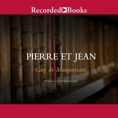 Pierre et Jean Audibook, by Guy de Maupassant