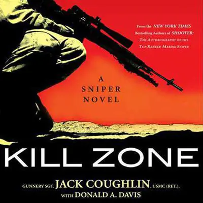 Kill Zone: A Sniper Novel Audibook, by Jack Coughlin