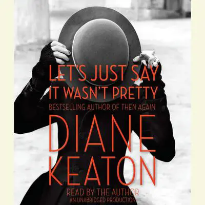 Let's Just Say It Wasn't Pretty Audibook, by Diane Keaton