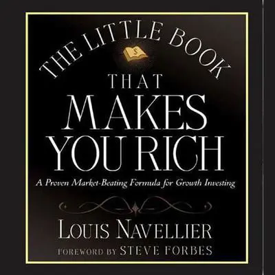 The Little Book That Makes You Rich: A Proven Market-Beating Formula for Growth Investing Audibook, by Louis Navellier