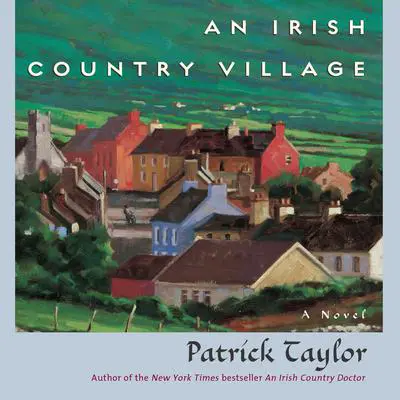 An Irish Country Village: A Novel Audibook, by Patrick Taylor