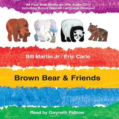 Brown Bear & Friends: All Four Brown Bear Books on One Audio CD; Includes Bonus Spanish Language Versions Audibook, by Bill Martin