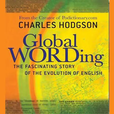 Global Wording: The Fascinating Story of the Evolution of English Audibook, by Charles Hodgson