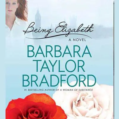Being Elizabeth: A Novel Audibook, by Barbara Taylor Bradford
