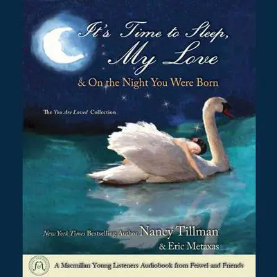 It's Time to Sleep My Love & On the Night You Were Born: The You Are Loved Collection Audibook, by Nancy Tillman