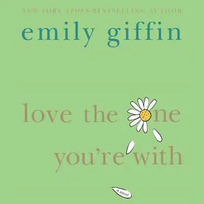 Love the One You're With: A Novel Audibook, by Emily Giffin