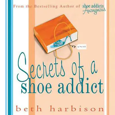 Secrets of a Shoe Addict: A Novel Audibook, by Beth Harbison