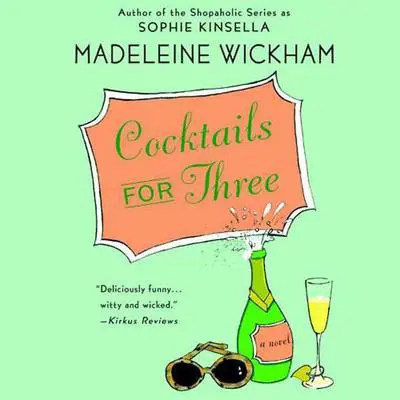 Cocktails for Three: A Novel Audibook, by Madeleine Wickham