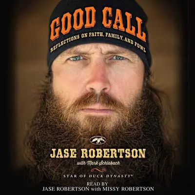 Good Call: Reflections on Faith, Family, and Fowl Audibook, by Jase Robertson
