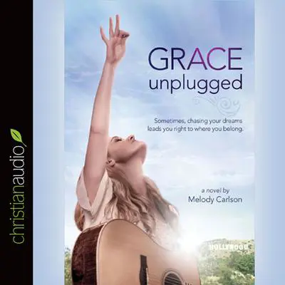 Grace Unplugged: A Novel Audibook, by Melody Carlson