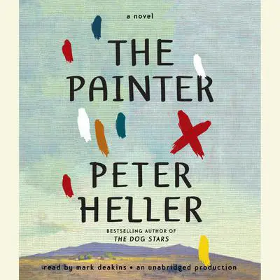 The Painter: A novel Audibook, by Peter Heller