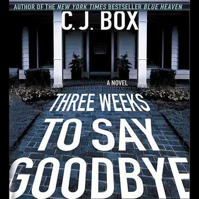 Three Weeks to Say Goodbye: A Novel Audibook, by C. J. Box