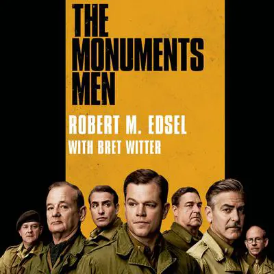The Monuments Men: Allied Heroes, Nazi Thieves, and the Greatest Treasure Hunt in History Audibook, by Robert M. Edsel