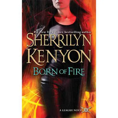 Born of Fire: The League: Nemesis Rising Audibook, by Sherrilyn Kenyon