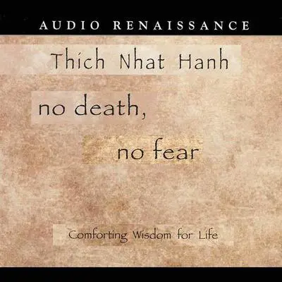 No Death, No Fear: Comforting Wisdom for Life Audibook, by Thich Nhat Hanh
