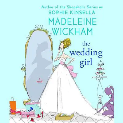 The Wedding Girl: A Novel Audibook, by Madeleine Wickham