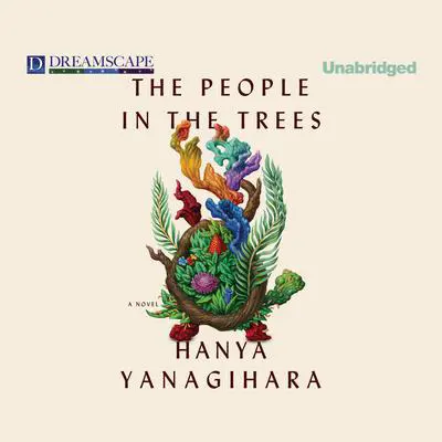 The People in the Trees Audibook, by Hanya Yanagihara