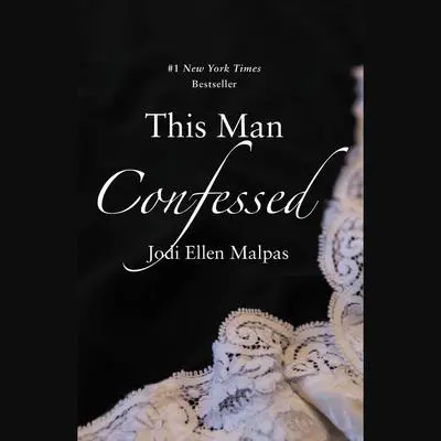 This Man Confessed Audibook, by Jodi Ellen Malpas
