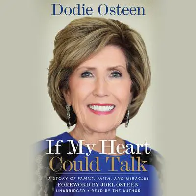 If My Heart Could Talk: A Story of Family, Faith, and Miracles Audibook, by Dodie Osteen