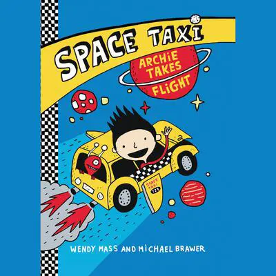 Space Taxi: Archie Takes Flight Audibook, by Wendy Mass