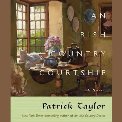 An Irish Country Courtship: A Novel Audibook, by Patrick Taylor