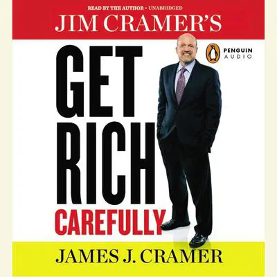 Jim Cramer's Get Rich Carefully Audibook, by James J. Cramer